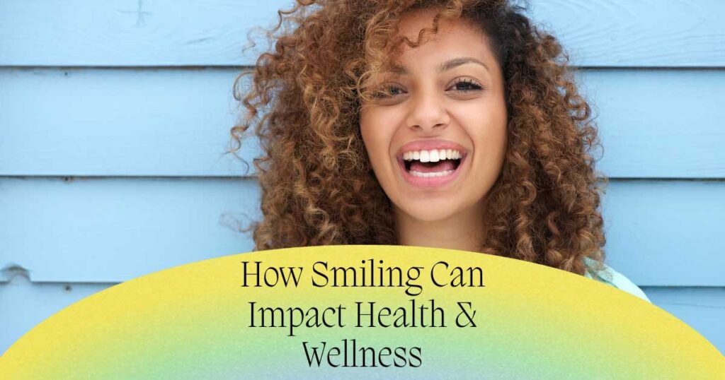 How Smiling Can Impact Your Health